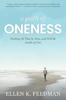 Der Weg des Einsseins: Alles finden, was in dir ist, war und sein wird - A Path of Oneness: Finding All That Is, Was, and Will Be Inside of You