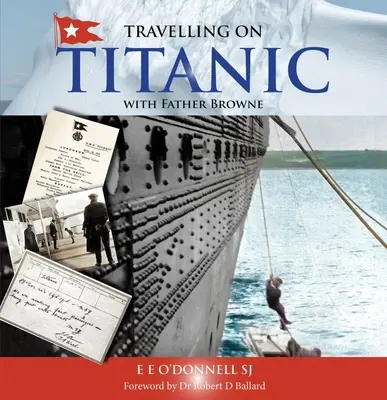 Eine Reise auf der Titanic: Mit Pater Browne - Travelling on Titanic: With Father Browne