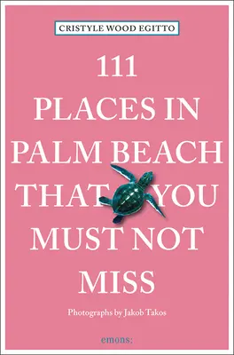 111 Orte in Palm Beach, die Sie nicht verpassen dürfen: 111 Orte/Geschäfte - 111 Places in Palm Beach That You Must Not Miss: 111 Places/Shops