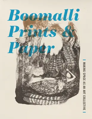 Boomalli Drucke und Papier: Raum schaffen als Kunstkollektiv - Boomalli Prints and Paper: Making Space as an Art Collective