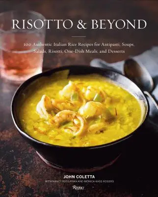 Risotto und mehr: 100 authentische italienische Reisrezepte für Antipasti, Suppen, Salate, Risotti, Ein-Gang-Gerichte und Desserts - Risotto and Beyond: 100 Authentic Italian Rice Recipes for Antipasti, Soups, Salads, Risotti, One-Dish Meals, and Desserts