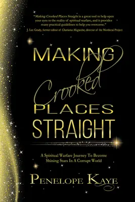 Krumme Orte gerade machen: Eine Reise in den geistlichen Kampf, um in einer korrupten Welt leuchtende Sterne zu werden - Making Crooked Places Straight: A Spiritual Warfare Journey to Become Shining Stars in a Corrupt World