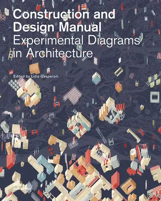 Experimentelle Diagramme in der Architektur: Handbuch für Konstruktion und Entwurf - Experimental Diagrams in Architecture: Construction and Design Manual