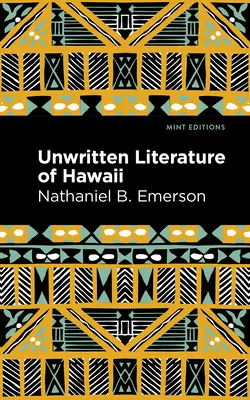 Ungeschriebene Literatur von Hawaii: Die heiligen Lieder des Hula - Unwritten Literature of Hawaii: The Sacred Songs of the Hula