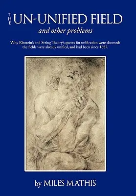 Das unvereinigte Feld: und andere Probleme - The Un-unified Field: and other problems