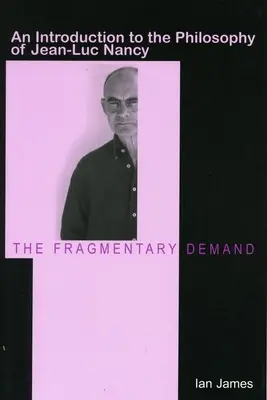 Das fragmentarische Verlangen: Eine Einführung in die Philosophie von Jean-Luc Nancy - The Fragmentary Demand: An Introduction to the Philosophy of Jean-Luc Nancy