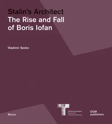 Stalins Architekt: Der Aufstieg und Fall von Boris Iofan - Stalin's Architect: The Rise and Fall of Boris Iofan