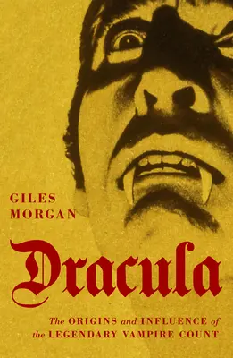 Dracula: Die Ursprünge und der Einfluss des legendären Vampirgrafen - Dracula: The Origins and Influence of the Legendary Vampire Count