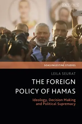 Die Außenpolitik der Hamas: Ideologie, Entscheidungsfindung und politische Vorherrschaft - The Foreign Policy of Hamas: Ideology, Decision Making and Political Supremacy