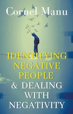 Negative Menschen erkennen und mit Negativität umgehen - Identifying Negative People & Dealing With Negativity