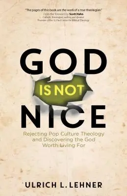 Gott ist nicht nett: Die Ablehnung der Popkultur-Theologie und die Entdeckung des Gottes, für den es sich zu leben lohnt - God Is Not Nice: Rejecting Pop Culture Theology and Discovering the God Worth Living for
