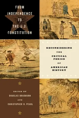 Von der Unabhängigkeit zur Verfassung der Vereinigten Staaten: Ein neuer Blick auf die kritische Periode der amerikanischen Geschichte - From Independence to the U.S. Constitution: Reconsidering the Critical Period of American History