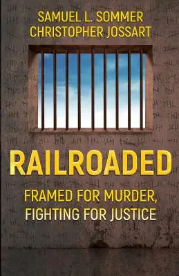 Auf die Schiene gesetzt: Wegen Mordes angeklagt, für Gerechtigkeit kämpfend - Railroaded: Framed For Murder, Fighting For Justice