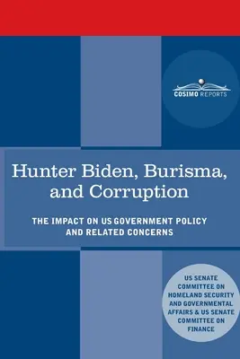 Hunter Biden, Burisma und die Korruption: Die Auswirkungen auf die Politik der US-Regierung und verwandte Themen - Hunter Biden, Burisma, and Corruption: The Impact on U.S. Government Policy and Related Concerns