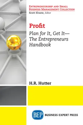 Gewinn: Planen Sie es, erhalten Sie es - Das Unternehmerhandbuch - Profit: Plan for It, Get It-The Entrepreneurs Handbook