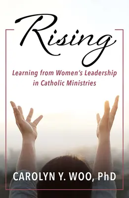 Auferstehen: Von der Führungsrolle der Frauen in der katholischen Kirche lernen - Rising: Learning from Women's Leadership in Catholic Ministries