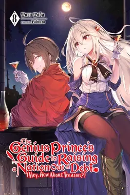 Der Leitfaden des genialen Prinzen, um eine Nation aus den Schulden zu holen (Hey, wie wär's mit Verrat?), Bd. 8 (Light Novel) - The Genius Prince's Guide to Raising a Nation Out of Debt (Hey, How about Treason?), Vol. 8 (Light Novel)