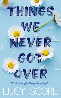 Dinge, über die wir nie hinwegkamen - Things We Never Got Over