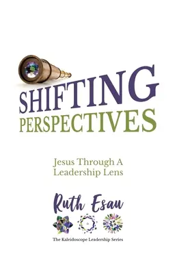 Perspektivwechsel: Jesus durch die Linse einer Führungskraft - Shifting Perspectives: Jesus Through A Leadership Lens