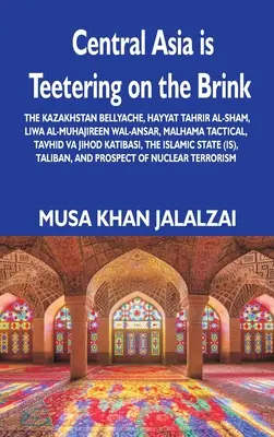 Zentralasien steht am Rande des Abgrunds: Der kasachische Bellyache, Hayyat Tahrir al-Sham, Liwa al-Muhajireen wal-Ansar, Malhama Tactical, Tavhid va Jih - Central Asia is Teetering on the Brink: The Kazakhstan Bellyache, Hayyat Tahrir al-Sham, Liwa al-Muhajireen wal-Ansar, Malhama Tactical, Tavhid va Jih