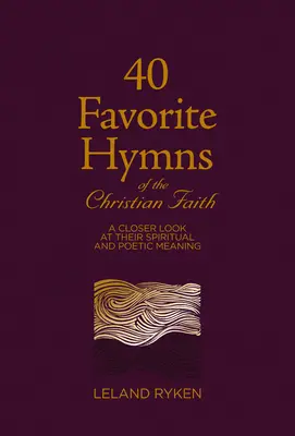 40 Lieblingshymnen des christlichen Glaubens: Ein genauerer Blick auf ihre geistliche und poetische Bedeutung - 40 Favorite Hymns of the Christian Faith: A Closer Look at Their Spiritual and Poetic Meaning