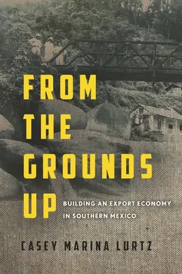 Von Grund auf neu: Aufbau einer Exportwirtschaft in Südmexiko - From the Grounds Up: Building an Export Economy in Southern Mexico