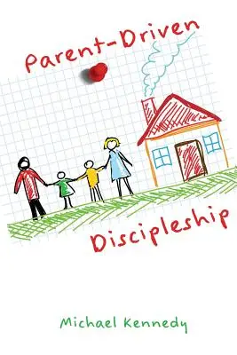 Elterngeleitete Jüngerschaft - Parent-Driven Discipleship