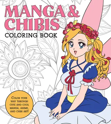 Manga & Chibis Ausmalbuch: Malen Sie sich Ihren Weg durch niedliche und coole Manga-, Anime- und Chibi-Kunst! - Manga & Chibis Coloring Book: Color Your Way Through Cute and Cool Manga, Anime, and Chibi Art!