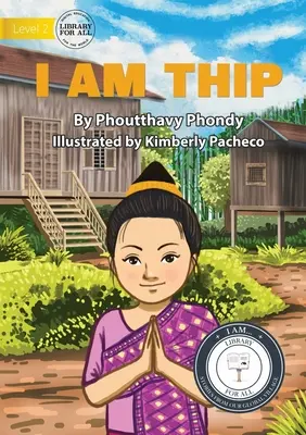 Ich bin Thip - ຂ້ອຍຊື່ທິ ບ - I am Thip - ຂ້ອຍຊື່ທິ ບ