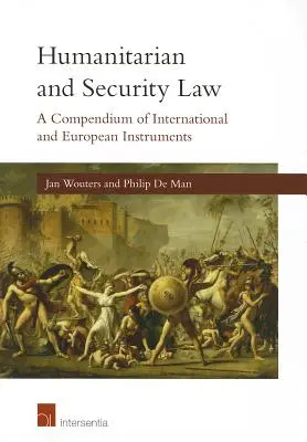 Humanitäres Recht und Sicherheitsrecht: Ein Kompendium der internationalen und europäischen Instrumente - Humanitarian and Security Law: A Compendium of International and European Instruments