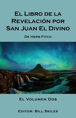 El Libro de la Revelacin por San Juan El Divino: Band 2 - El Libro de la Revelacin por San Juan El Divino: Volume 2