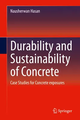 Dauerhaftigkeit und Nachhaltigkeit von Beton: Fallstudien zu Betonexpositionen - Durability and Sustainability of Concrete: Case Studies for Concrete Exposures