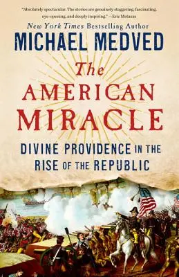 Das amerikanische Wunder: Die göttliche Vorsehung im Aufstieg der Republik - The American Miracle: Divine Providence in the Rise of the Republic