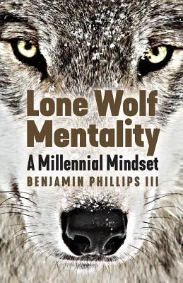 Die Mentalität des einsamen Wolfs: Die Denkweise der Millennials - Lone Wolf Mentality: A Millennial Mindset