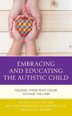 Umarmung und Erziehung des autistischen Kindes: Wertschätzung derjenigen, die außerhalb der Grenzen stehen - Embracing and Educating the Autistic Child: Valuing Those Who Color Outside the Lines