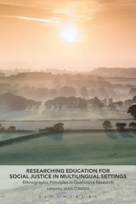 Forschung über Bildung für soziale Gerechtigkeit in mehrsprachigen Umgebungen: Ethnographische Prinzipien in der qualitativen Forschung - Researching Education for Social Justice in Multilingual Settings: Ethnographic Principles in Qualitative Research