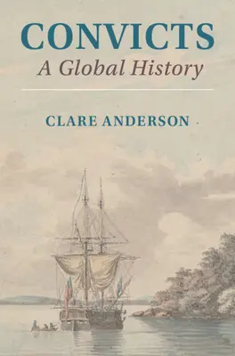 Sträflinge: Eine globale Geschichte - Convicts: A Global History