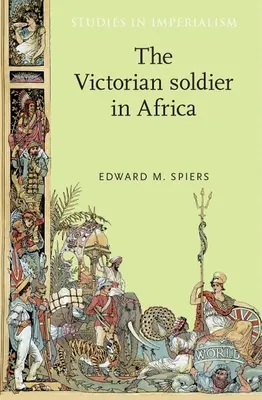 Der viktorianische Soldat in Afrika - The Victorian Soldier in Africa