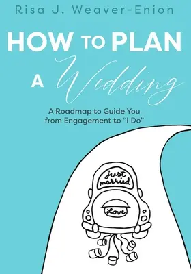 Wie man eine Hochzeit plant: Ein Wegweiser von der Verlobung bis zum Ja-Wort - How to Plan a Wedding: A Roadmap to Guide You from Engagement to I Do