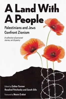 Ein Land mit einem Volk: Palästinenser und Juden konfrontieren den Zionismus - A Land with a People: Palestinians and Jews Confront Zionism