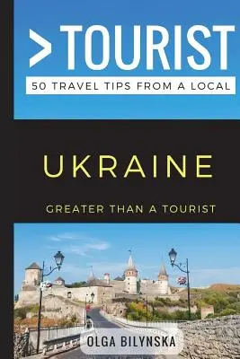 Greater Than a Tourist - Ukraine: 50 Reisetipps von Einheimischen - Greater Than a Tourist - Ukraine: 50 Travel Tips from a Local