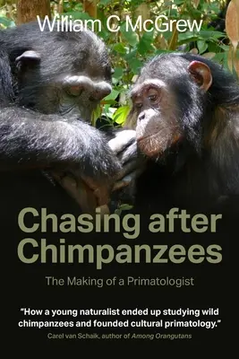 Auf der Jagd nach dem Schimpansen: Der Werdegang eines Primatologen - Chasing after Chimpanzees: The Making of a Primatologist