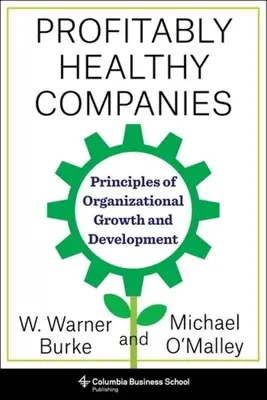 Profitabel gesunde Unternehmen: Prinzipien für organisatorisches Wachstum und Entwicklung - Profitably Healthy Companies: Principles of Organizational Growth and Development