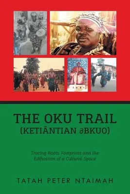 Der Oku-Pfad (Ketintian dbkuo): rasende Wurzeln, Fußspuren und die Erschließung eines Kulturraums - The Oku Trail (Ketintian dbkuo): racing Roots, Footprints and the Edification of a Cultural Space