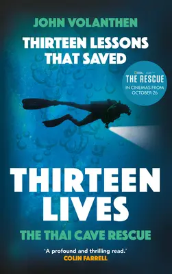 Dreizehn Lektionen, die dreizehn Menschenleben retteten: Die Rettung der thailändischen Höhle - Die waghalsige Mission in dem Bafta-nominierten Dokumentarfilm the Rescue - Thirteen Lessons That Saved Thirteen Lives: The Thai Cave Rescue - The Daring Mission in the Bafta Nominated Documentary the Rescue