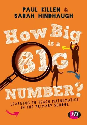 Wie groß ist eine große Zahl? Lernen, Mathematik in der Grundschule zu unterrichten - How Big Is a Big Number?: Learning to Teach Mathematics in the Primary School