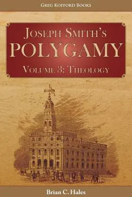 Joseph Smiths Polygamie, Band 3: Theologie - Joseph Smith's Polygamy, Volume 3: Theology