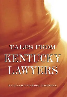 Erzählungen von Anwälten aus Kentucky - Tales from Kentucky Lawyers