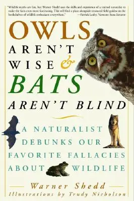 Eulen sind nicht weise und Fledermäuse sind nicht blind: Ein Naturforscher entlarvt unsere Lieblingsirrtümer über Wildtiere - Owls Aren't Wise & Bats Aren't Blind: A Naturalist Debunks Our Favorite Fallacies about Wildlife