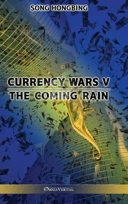 Währungskriege V: Der kommende Regen - Currency Wars V: The Coming Rain